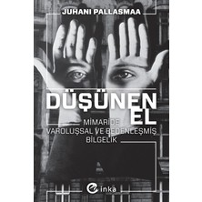 TeknoKapsül Düşünen El: Mimaride Varoluşsal ve Bedenleşmiş Bilgelik