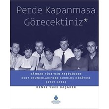 TeknoKapsül Perde Kapanmasa Görecektiniz: Kamran Yüce'nin Arşivinden Kent Oyuncuları'nın Kuruluş Hikayesi (1959-1986): Kamran Yüce'nin Arşivinden Kent Oyuncuları'nın Kuruluş Hikayesi (1959-1986)
