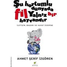 TeknoKapsül Şu Hortumlu Dünyada Fil Yalnız Bir Hayvandır: Iletişim, Başarı ve Hayat Üzerine