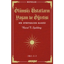 TeknoKapsül Ölümsüz Üstatların Yaşam ve Öğretisi Cilt: 1-2-3: Bir Spiritualizm Klasiği