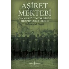 TeknoKapsül Aşiret Mektebi - Osmanlı Eğitim Tarihinde Bilinmeyen Bir Girişim