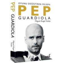 TeknoKapsül Pep Guardiola: Oyunu Değiştiren Felsefe