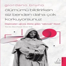 Uravas Store Giordano Bruno - Ölümümü Bildirirken Siz Benden Daha Çok Korkuyorsunuz