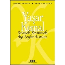 Yapı Kredi Yayınları Sevmek, Sevinmek, İyi Şeyler Üstüne Yaşar Kemal Seçme Yazılar