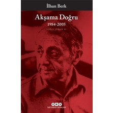 Yapı Kredi Yayınları Akşama Doğru 1984-2005 - Toplu Şiirler Iıı