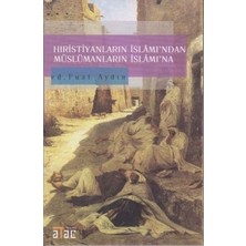 Ataç Yayınları Hıristiyanların Islamı’ndan Müslümanların Islam’ına