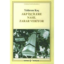 Kaynak Yayınları Akp Işçilere Nasıl Zarar Veriyor