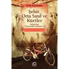 İletişim Yayınları Şehir, Orta Sınıf ve Kürtler: Inkar'dan Tanıyarak Dışlamaya