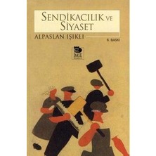 İmge Kitabevi Yayınları Sendikacılık ve Siyaset