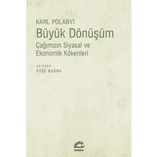 İletişim Yayınları Büyük Dönüşüm: Çağımızın Siyasal ve Ekonomik Kökenleri