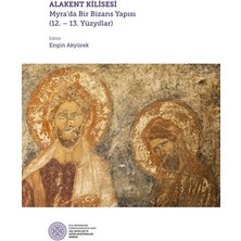 Koç Üniversitesi Yayınları Alakent Kilisesi - Myra’da Bir Bizans Yapısı (12. – 13. Yüzyıllar) (Ciltli)