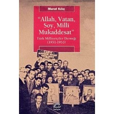İletişim Yayınları Allah, Vatan,soy, Milli Mukaddesat: Türk Milliyetçiler Derneği (1951-1953)