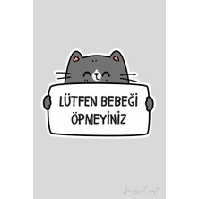 Huggy Craft Gri Kedi Sticker Lütfen Bebeği Öpmeyiniz Etiketi