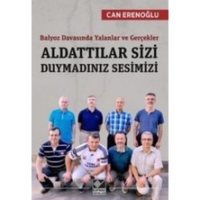 Kaynak Yayınları Balyoz Davasında Yalanlar ve Gerçekler - Aldattılar Sizi Duymadınız Sesimizi