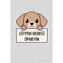 Huggy Craft Minik Dost Köpek Sticker Lütfen Bebeği Öpmeyiniz Etiketi