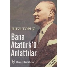 Remzi Kitabevi Bana Atatürk’ü Anlattılar Hıfzı Topuz Ciltsiz 192 Sayfa Türkçe Yayın