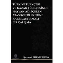 Platanus Publishing Türkiye Türkçesi ve Kazak Türkçesinde Hayvan Adı Içeren Atasözleri Üzerine Karşılaştırmalı Bir Çalış