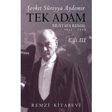 Remzi Kitabevi Tek Adam Mustafa Kemal 1922 – 1938 Cilt Iıı