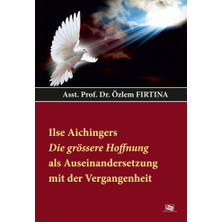 Anı Yayıncılık Ilse Aichingers Die Grössere Hoffnung Als Auseinandersetzung Mit Der Vergangenheit