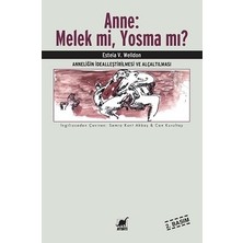 Ayrıntı Yayınları Anne: Melek Mi, Yosma Mı? Anneliğin Idealleştirilmesi ve Alçaltılması