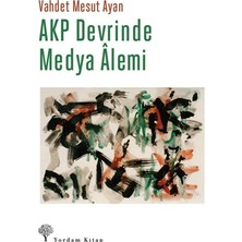 Yordam Kitap Akp Devrinde Medya Alemi