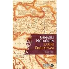 Yeditepe Yayınevi Osmanlı Mülkünün Tarihi Coğrafyası
