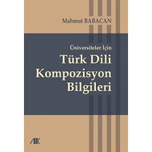 Akademik Kitaplar Üniversiteler Için Türk Dili Kompozisyon Bilgileri