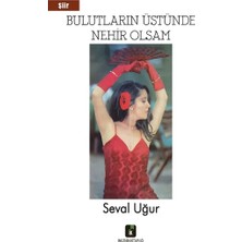 İmgenin Çocukları Bulutların Üstünde Nehir Olsam
