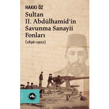 Vakıfbank Kültür Yayınları Sultan Iı. Abdülhamid’in Savunma Sanayii Fonları (1896-1902)