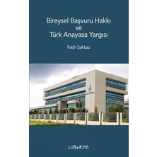 Liberte Yayınları Bireysel Başvuru Hakkı ve Türk Anayasa Yargısı