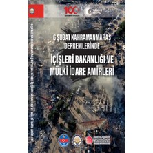 Tiav 6 Şubat Kahramanmaraş Depremlerinde Içişleri Bakanlığı ve Mülki Idare Amirleri