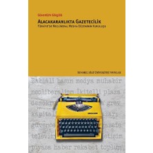 İstanbul Bilgi Üniversitesi Yayınları Alacakaranlikta Gazetecilik Türkiye’de Neoliberal Medya Düzeninin Kuruluşu