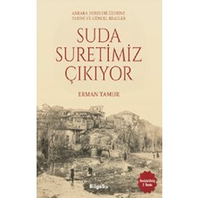 BilgeSu Yayıncılık Suda Suretimiz Çıkıyor - Ankara Dereleri Üzerine Tarihi ve Güncel Bilgiler