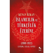 Nora Kitap Islamcılık ve Türkçülük Üzerine (1908-1922)