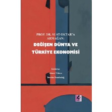 Efil Yayınevi Prof. Dr Suat Oktar’a Armağan: Değişen Dünya ve Türkiye Ekonomisi