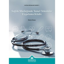 Kapadokya Üniversitesi Yayınları Sağlık Mesleğinde Temel Teknikler Uygulama Kitabı