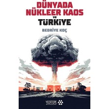 Dünyada Nükleer Kaos ve Türkiye