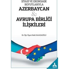 Siyasi ve Ekonomik Boyutlarıyla Azerbaycan - Avrupa Birliği Ilişkileri