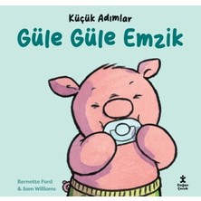 Doğan Çocuk Küçük Adımlar - Güle Güle Emzik (Ciltli)