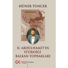 Cumhuriyet Kitapları Iı. Abdülhamit’in Yitirdiği Balkan Toprakları