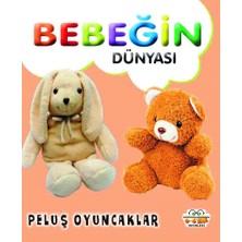 0-6 Yaş Yayınları Bebeğin Dünyası - Peluş Oyuncaklar (Sıvama Cilt)