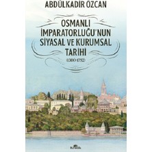 Kronik Kitap Osmanlı Imparatorluğu'nun Siyasal ve Kurumsal Tarihi (1300-1792)