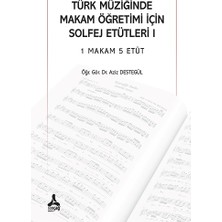 Türk Müziğinde Makam Öğretimi Için Solfej Etütleri 1 Makam 5 Etüt