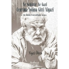 Matbuat Yayınları Ne Şehittir Ne Gazi Uçurtma Yoluna Gitti Niyazi - Bir Hukuk Profesörünün Anıları