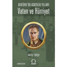 Angora Kitapları Vatan ve Hürriyet – Atatürk’ün Askerlik Yılları