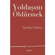 Liberte Yayınları Yoldaşını Öldürmek