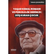 Astana Yayınları Yaşar Kemal Romanı ve Psikolojik Derinlik: Düş Kuran Çocuk