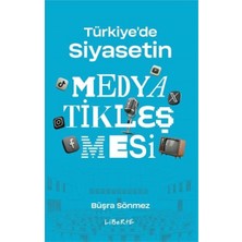 Liberte Yayınları Türkiye'de Siyasetin Medyatikleşmesi