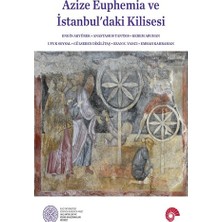 Koç Üniversitesi Yayınları Azize Euphemia ve Istanbul'daki Kilisesi