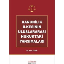 Astana Yayınları Kanunilik Ilkesinin Uluslararası Hukuktaki Yansımaları